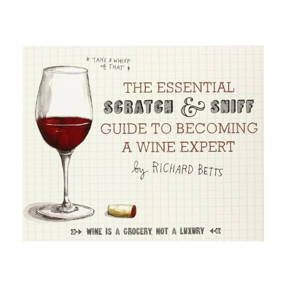 Essential Scratch & Sniff Guide to Becoming a Wine Expert by Richard Betts